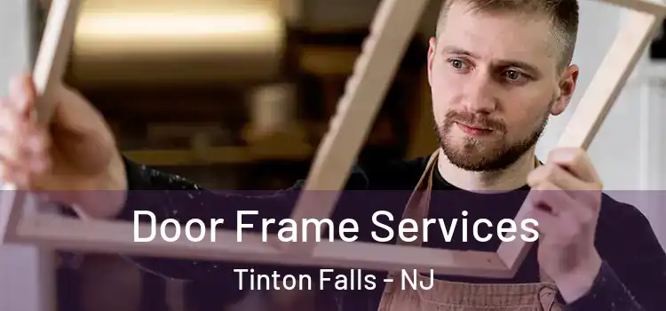 Door Frame Services Tinton Falls - NJ