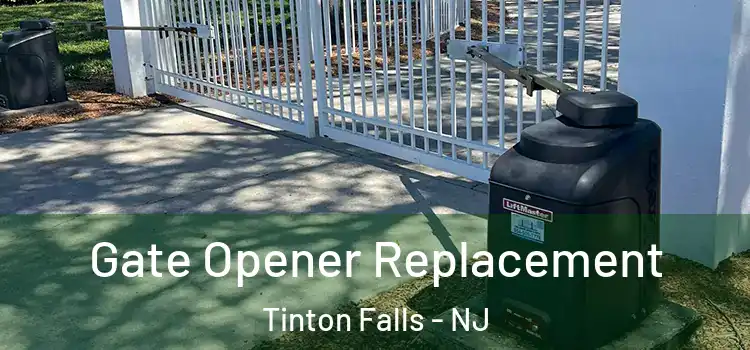 Gate Opener Replacement Tinton Falls - NJ