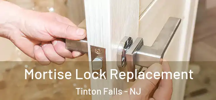 Mortise Lock Replacement Tinton Falls - NJ